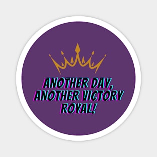 Another Day, Another Victory Royal Magnet